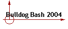 Bulldog Bash 2004