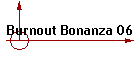 Burnout Bonanza 06