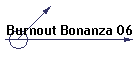 Burnout Bonanza 06